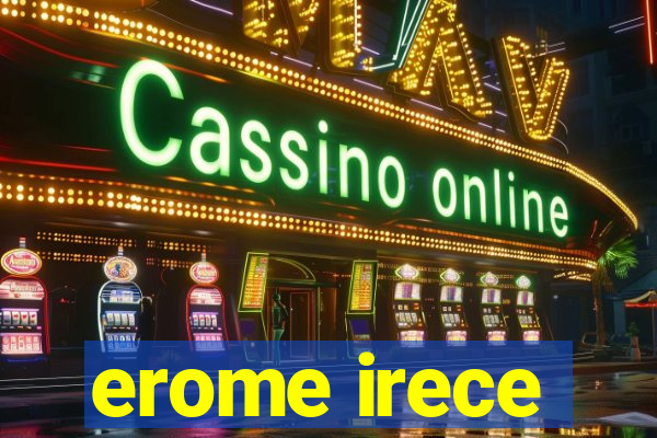 erome irece